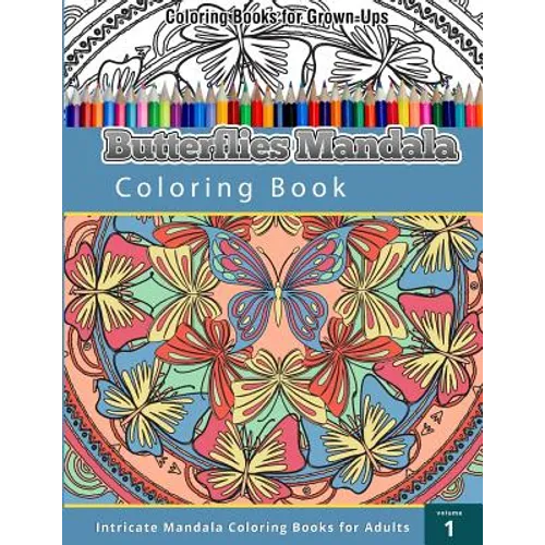 Coloring Books For Grown Ups: Butterflies Mandala Coloring Book
