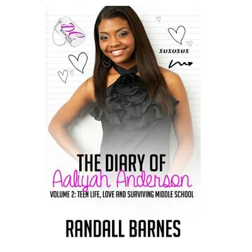 The Diary of Aaliyah Anderson Volume II: Teen Life, Love and Surviving Middle Sc