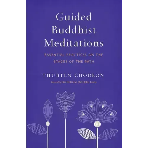Guided Buddhist Meditations: Essential Practices on the Stages of the Path
