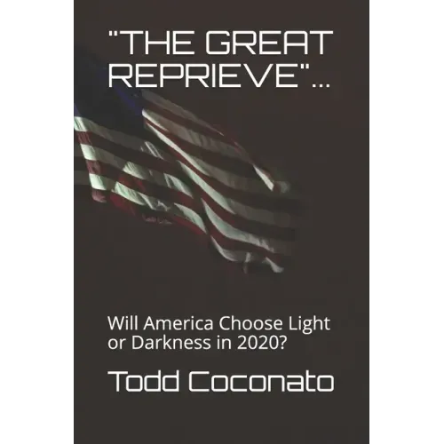 "the Great Reprieve"...: Will America Choose Light or Darkness in 2020?