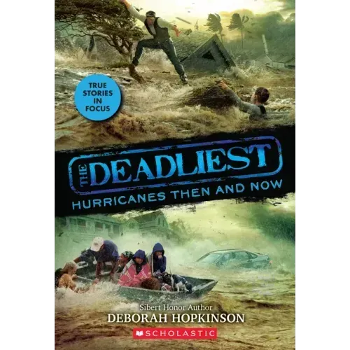 The Deadliest Hurricanes Then and Now (the Deadliest #2, Scholastic Focus): Volume 2