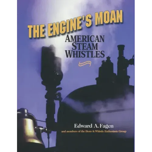 The Engine's Moan: American Steam Whistles