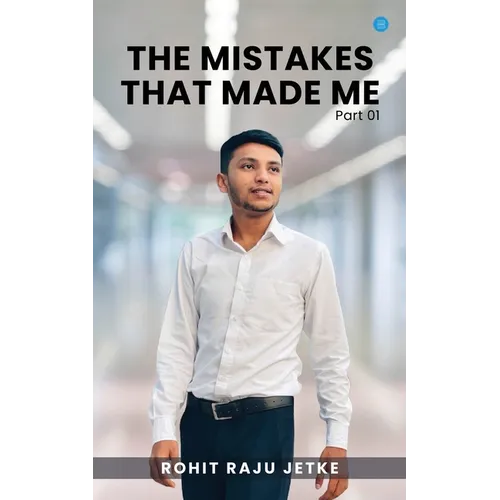 The Mistakes that Made Me (Part 1)