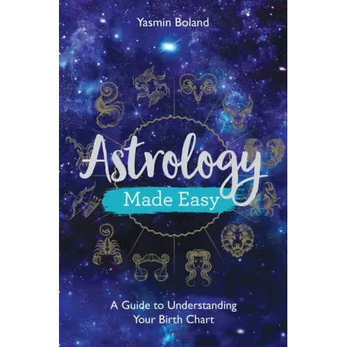 Astrology Made Easy: A Guide to Understanding Your Birth Chart
