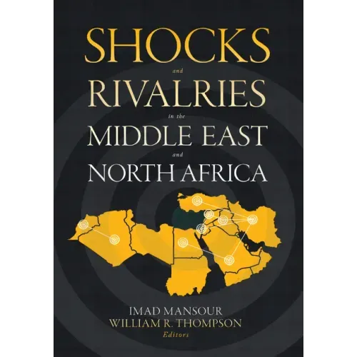 Shocks and Rivalries in the Middle East and North Africa
