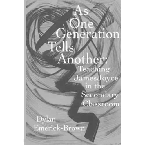As One Generation Tells Another: Teaching James Joyce in a Secondary Classroom