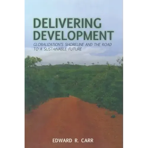 Delivering Development: Globalization's Shoreline and the Road to a Sustainable Future