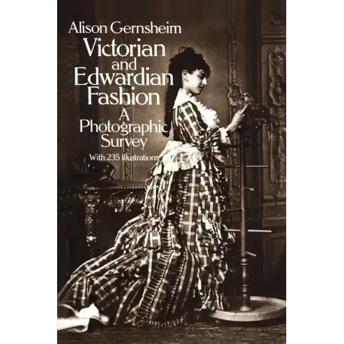 Victorian and Edwardian Fashion: A Photographic Survey