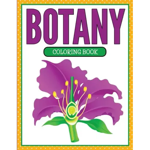 Botany Coloring Book (Plants and Flowers Edition)