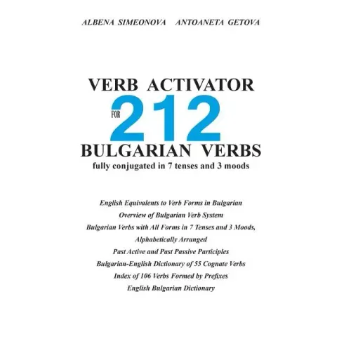 Verb Activator for 212 Bulgarian Verbs: fully conjugated in 7 tenses and 3 moods
