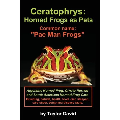 Ceratophrys: Horned Frogs as Pets: Common Name: Pac Man Frogs