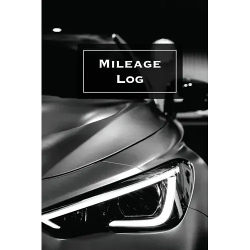 Mileage Log: Keep Track & Record, Business Or Personal Tracker, Vehicle Miles Notebook, Car, Truck, Book, Journal