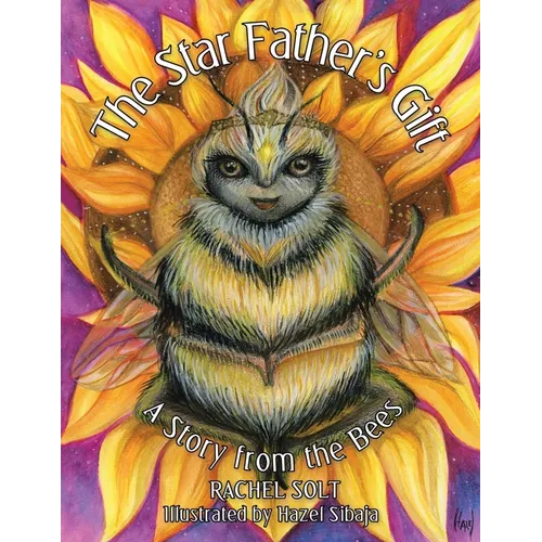 The Star Father's Gift: A Story from the Bees