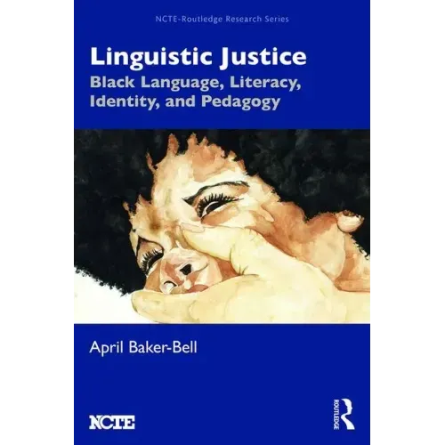 Linguistic Justice: Black Language, Literacy, Identity, and Pedagogy