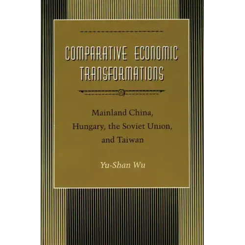 Comparative Economic Transformations: Mainland China, Hungary, the Soviet Union, and Taiwan