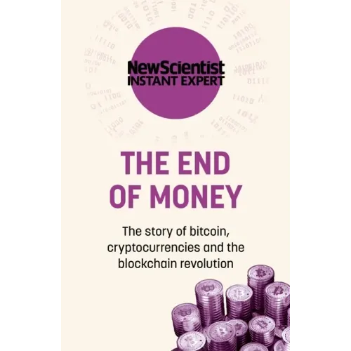 The End of Money: The Story of Bitcoin, Cryptocurrencies and the Blockchain Revolution