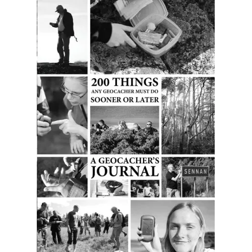 200 Things Any Geocacher Must Do Sooner or Later - A Geocachers' Journal