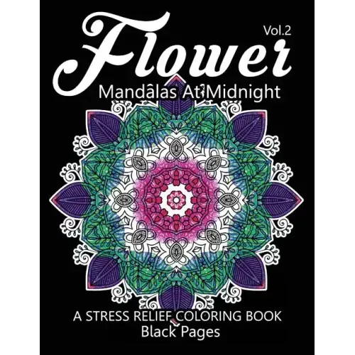 Flower Mandalas at Midnight Vol.3: Black pages Adult coloring books Design Art Color Therapy