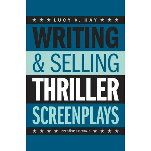 Writing & Selling Thriller Screenplays: From TV Pilot to Feature Film