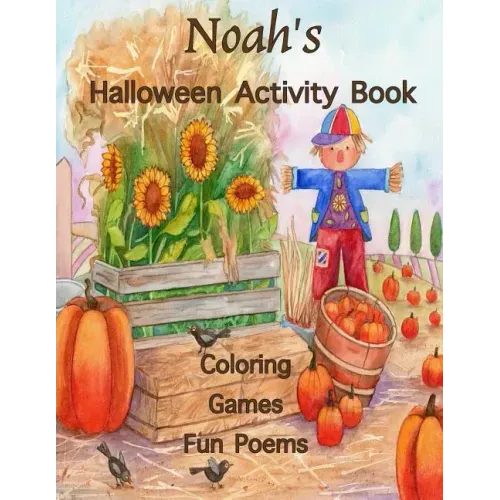 Noah's Halloween Activity Book: Personalized Activity Book for Noah: Coloring, Games, Poems; Images on one side of the page: Use Markers, Gel Pens, Co