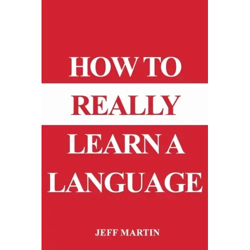 How to Really Learn a Language
