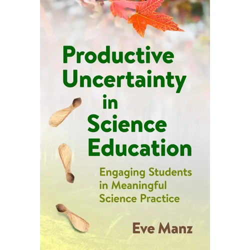 Productive Uncertainty in Science Education: Engaging Students in Meaningful Science Practice - Paperback
