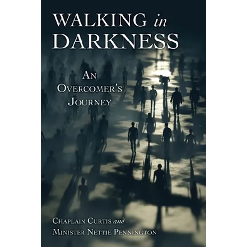 Walking in Darkness: An Overcomer's Journey