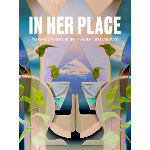 In Her Place: Nashville Artists in the Twenty-First Century