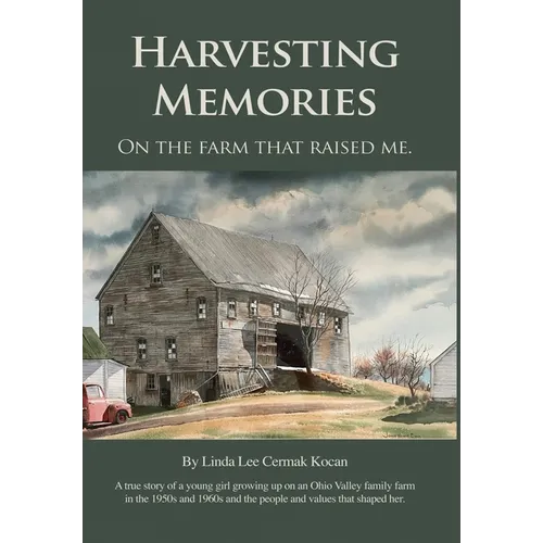 Harvesting Memories: "On the farm that raised me."