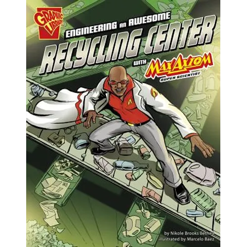 Engineering an Awesome Recycling Center with Max Axiom, Super Scientist