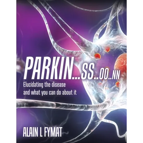 Parkin...ss..oo..nn: Elucidating The Disease And What You Can Do About It