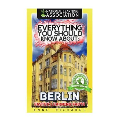 Everything You Should Know About: Berlin