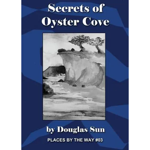 Secrets of Oyster Cove: Places by the Way #03