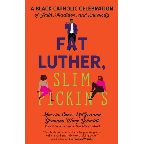 Fat Luther, Slim Pickin's: A Black Catholic Celebration of Faith, Tradition, and Diversity