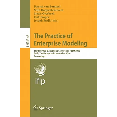 The Practice of Enterprise Modeling: Third IFIP WG 8.1 Working Conference, PoEM 2010, Delft, the Netherlands, Novermber 9-10, 2010, Proceedings