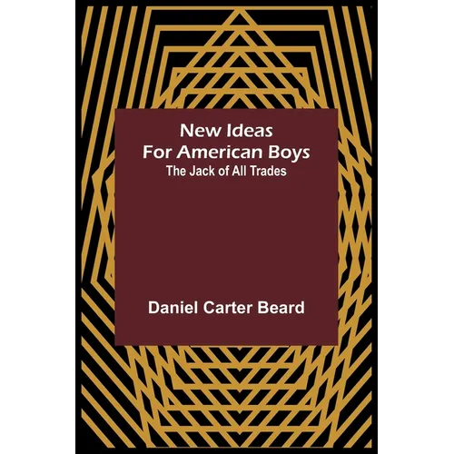 New Ideas for American Boys; The Jack of All Trades
