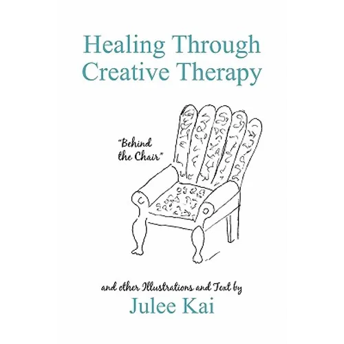 Healing Through Creative Therapy: Illustrations and Text from a Survivor