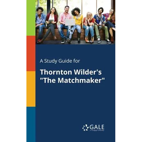 A Study Guide for Thornton Wilder's "The Matchmaker"