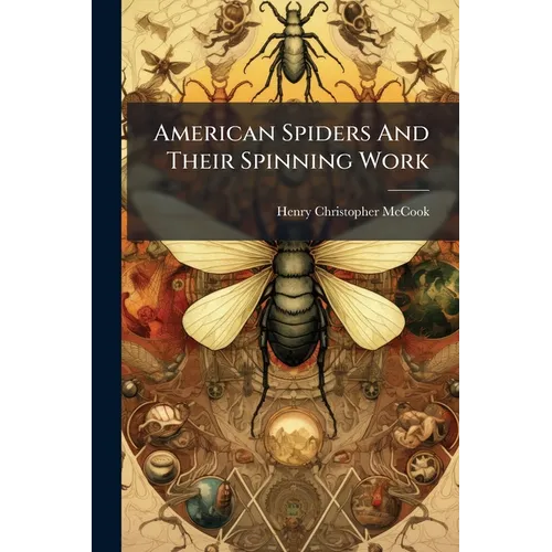 American Spiders And Their Spinning Work
