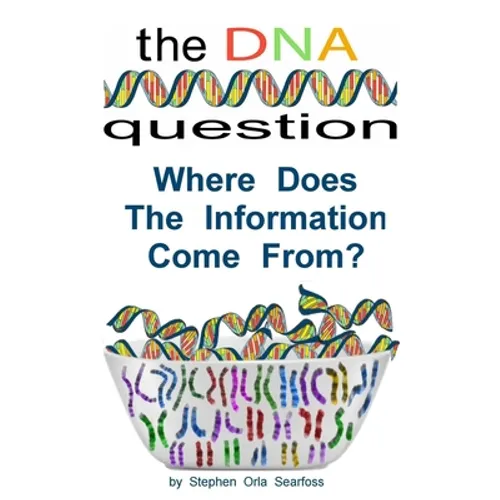 The DNA Question: Where Does The Information Come From?