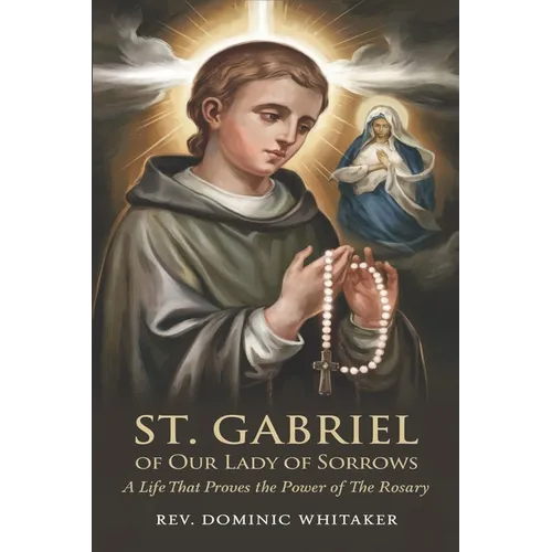 St. Gabriel of Our Lady of Sorrows: A Life That Proves the Power of the Rosary