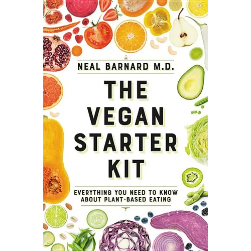 The Vegan Starter Kit: Everything You Need to Know about Plant-Based Eating