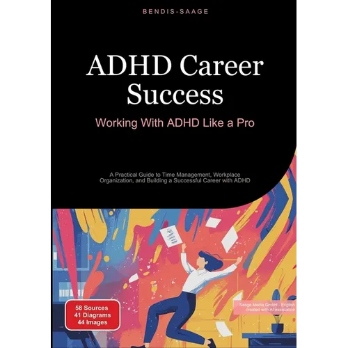 ADHD Career Success: Working With ADHD Like a Pro: A Practical Guide to Time Management, Workplace Organization, and Building a Successful Career with