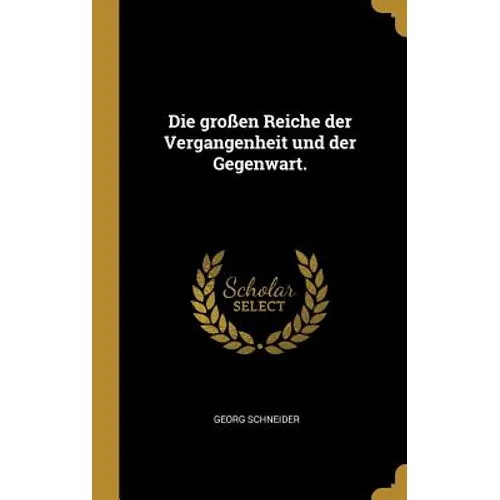 Die großen Reiche der Vergangenheit und der Gegenwart.