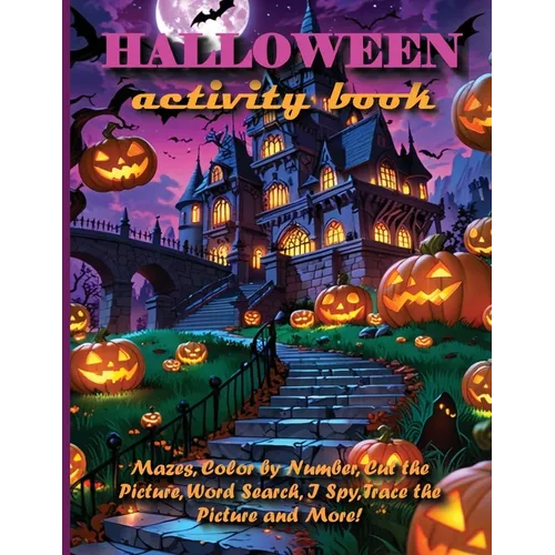 HALLOWEEN Activity Book For Kids: Mazes, Color By Number, Cut the Picture, Word Search, İ Spy: Trace the Picture and More!