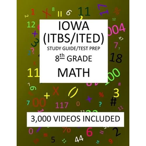8th Grade IOWA ITBS ITED, 2019 MATH, Test Prep: 8th Grade IOWA TEST of BASIC SKILLS, EDUCATIONAL DEVELOPMENT 2019 MATH Test Prep/Study Guide