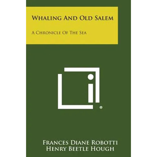 Whaling and Old Salem: A Chronicle of the Sea