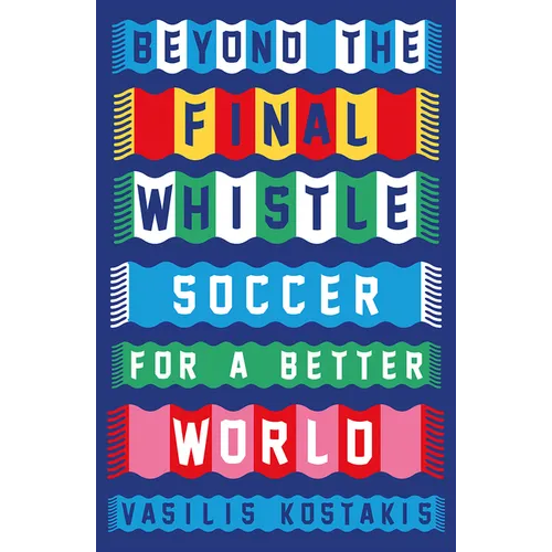 Beyond the Final Whistle: Soccer for a Better World