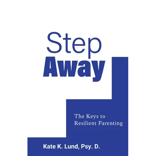Step Away: The Keys to Resilient Parenting