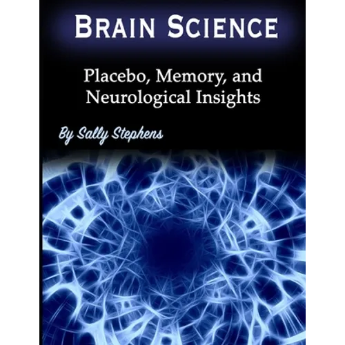 Brain Science: Placebo, Memory, and Neurological Insights
